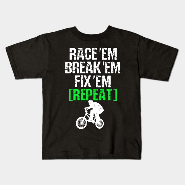 BMX Racing Race Em Break Em Fix Em Repeat BMX Kids T-Shirt by pho702